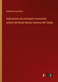 Indicazione dei principali monumenti antichi del Reale Museo estense del Catajo