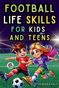 Football Life Skills for Kids and Teens - Dihach, Tibiarom