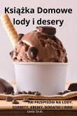 Ksi¿¿ka Domowe lody i desery