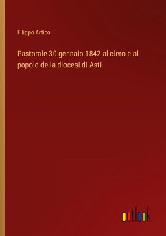 Pastorale 30 gennaio 1842 al clero e al popolo della diocesi di Asti - Artico, Filippo