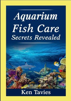 Aquarium Fish Care Secrets Revealed - Tavies, Ken