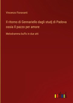 Il ritorno di Gennariello dagli studj di Padova ossia Il pazzo per amore - Fioravanti, Vincenzo