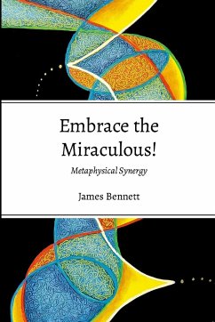 Embrace the Miraculous - Bennett, James