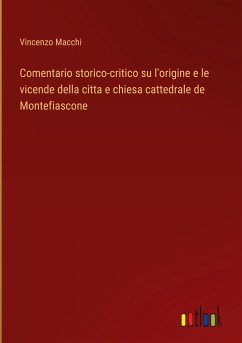 Comentario storico-critico su l'origine e le vicende della citta e chiesa cattedrale de Montefiascone - Macchi, Vincenzo