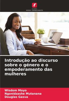 Introdução ao discurso sobre o género e o empoderamento das mulheres - Moyo, Wisdom;Mutanana, Ngonidzashe;Gasva, Douglas