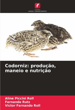 Codorniz: produção, maneio e nutrição - Piccini Roll, Aline;Rutz, Fernando;Roll, Victor Fernando