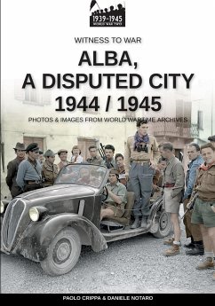 Alba, a disputed city 1944-1945 - Crippa, Paolo