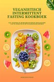 Veganistisch Intermittent Fasting Kookboek: 150+ gezonde en heerlijke recepten om dagelijks van te genieten in de veganistische keuken (eBook, ePUB)