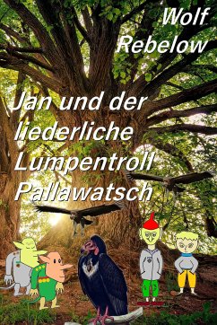 Jan und der liederliche Lumpentroll Pallawatsch (eBook, ePUB) - Rebelow, Wolf