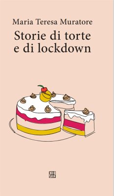 Storie di torte e di lockdown (eBook, ePUB) - Teresa Muratore, Maria