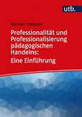 Professionalität und Professionalisierung pädagogischen Handelns: Eine Einführung (eBook, PDF)