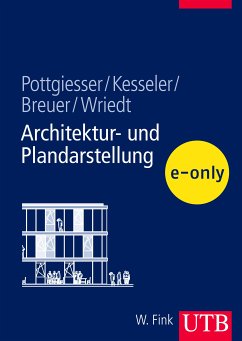 Architektur- und Plandarstellung (eBook, PDF) - Kesseler, Thomas; Breuer, Jörg; Wriedt, Verena; Pottgiesser, Uta