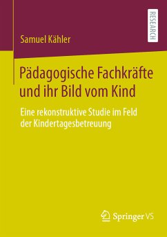 Pädagogische Fachkräfte und ihr Bild vom Kind (eBook, PDF) - Kähler, Samuel