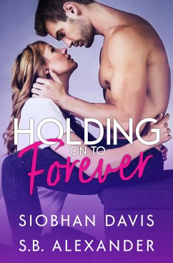 Holding on to Forever (eBook, ePUB) - Davis, Siobhan; Alexander, S.B.