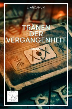 Tränen der Vergangenheit (eBook, ePUB) - Arcanum, L.