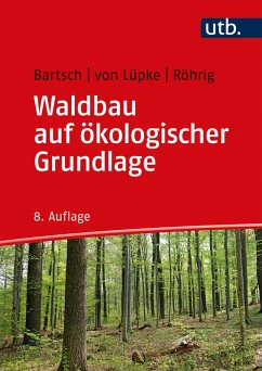 Waldbau auf ökologischer Grundlage (eBook, PDF) - Bartsch, Norbert; Lüpke, Burghard von; Röhrig, Ernst