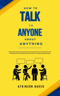 How to Talk to Anyone About Anything (eBook, ePUB) - Baker, Atkinson