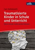 Traumatisierte Kinder in Schule und Unterricht (eBook, PDF)