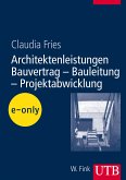 Architektenleistungen - Bauvertrag - Bauleitung - Projektabwicklung (eBook, PDF)