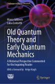 Old Quantum Theory and Early Quantum Mechanics (eBook, PDF)