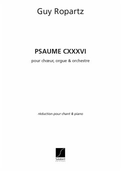 Psaume 136 pour choeur, orgue et orchestre reduction piano-chant