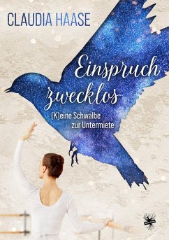 Einspruch zwecklos - (K)Eine Schwalbe zur Untermiete - Haase, Claudia