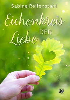 Eichenkreis der Liebe - Reifenstahl, Sabine