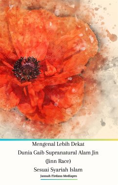 Mengenal Lebih Dekat Dunia Gaib Supranatural Alam Jin (Jinn Race) Sesuai Syariah Islam (eBook, ePUB) - Firdaus Mediapro, Jannah