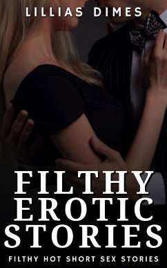 Filthy Erotic Stories (eBook, ePUB) - Dimes, Lillias