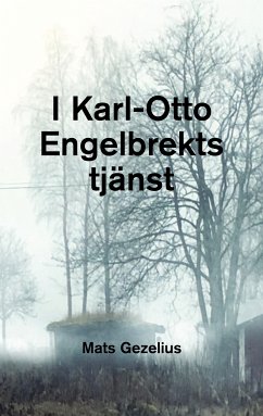 I Karl-Otto Engelbrekts tjänst (eBook, ePUB) - Gezelius, Mats