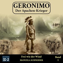 Geronimo – Der Apachen-Krieger Band 1 (MP3-Download) - Schneider, Manuela