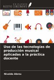 Uso de las tecnologías de producción musical aplicadas a la práctica docente