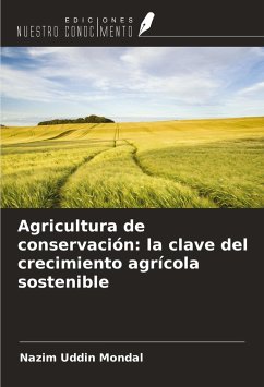 Agricultura de conservación: la clave del crecimiento agrícola sostenible - Mondal, Nazim Uddin