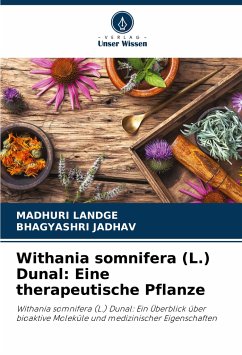 Withania somnifera (L.) Dunal: Eine therapeutische Pflanze - LANDGE, MADHURI;Jadhav, Bhagyashri