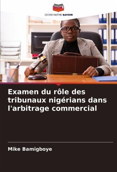 Examen du rôle des tribunaux nigérians dans l'arbitrage commercial - Bamigboye, Mike