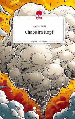 Chaos im Kopf. Life is a Story - story.one - Mall, Sandra