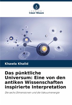 Das pünktliche Universum: Eine von den antiken Wissenschaften inspirierte Interpretation - Khalid, Khawla