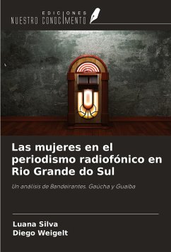 Las mujeres en el periodismo radiofónico en Rio Grande do Sul - Silva, Luana; Weigelt, Diego