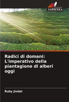 Radici di domani: L'imperativo della piantagione di alberi oggi - Jindal, Ruby