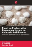 Papel do Peetvaratika bhasma na fratura do Colles de Asthibhagna