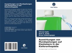 Auswirkungen von Mundspülungen auf Elastomere in der Kieferorthopädie - Apte, Shivani;Urala, Arun S.;Siddalingappa, Divya