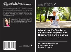 Alfabetización Sanitaria de Personas Mayores con Hipertensión y/o Diabetes - Moraes de Araujo, Jéssica; Sousa Junior, Irineu; C. Moura, Rayane