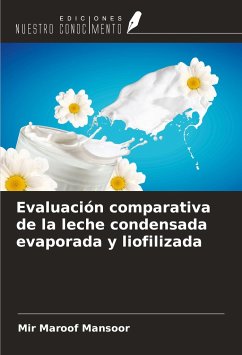 Evaluación comparativa de la leche condensada evaporada y liofilizada - Mansoor, Mir Maroof