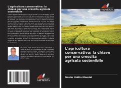 L'agricoltura conservativa: la chiave per una crescita agricola sostenibile - Mondal, Nazim Uddin