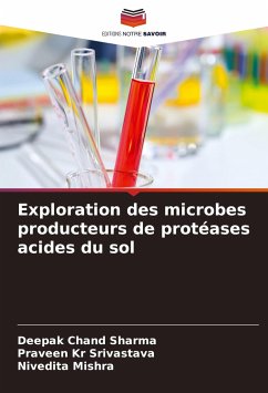 Exploration des microbes producteurs de protéases acides du sol - Sharma, Deepak Chand;Srivastava, Praveen Kr;Mishra, Nivedita