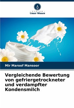 Vergleichende Bewertung von gefriergetrockneter und verdampfter Kondensmilch - Mansoor, Mir Maroof