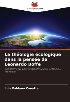 La théologie écologique dans la pensée de Leonardo Boffe - Canatta, Luis Fabiano