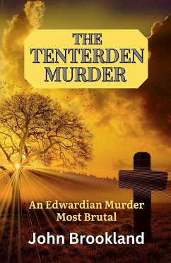 The Tenterden Murder, An Edwardian Murder Most Brutal - Brookland, John