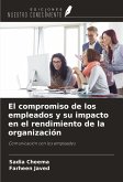 El compromiso de los empleados y su impacto en el rendimiento de la organización