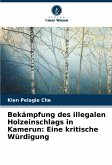 Bekämpfung des illegalen Holzeinschlags in Kamerun: Eine kritische Würdigung